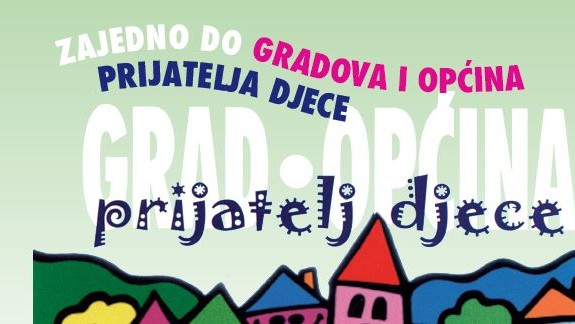 Svečano proglašenje novih "Gradova i općina-prijatelja djece"